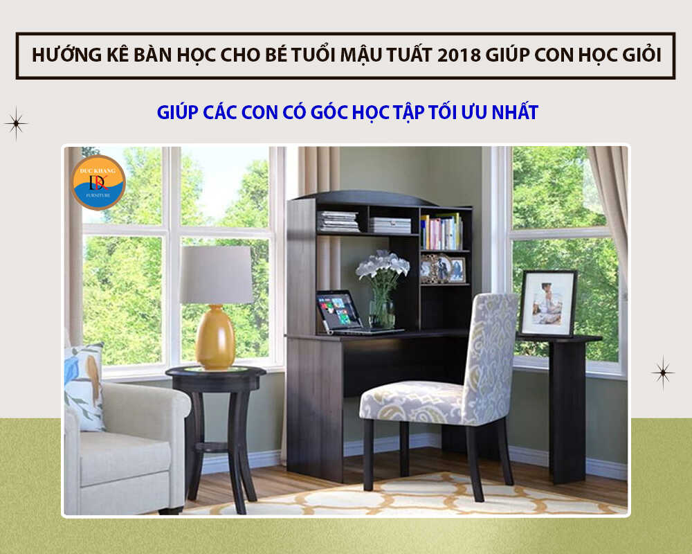 Hướng kê bàn học cho bé tuổi Mậu Tuất 2018 giúp con học giỏi