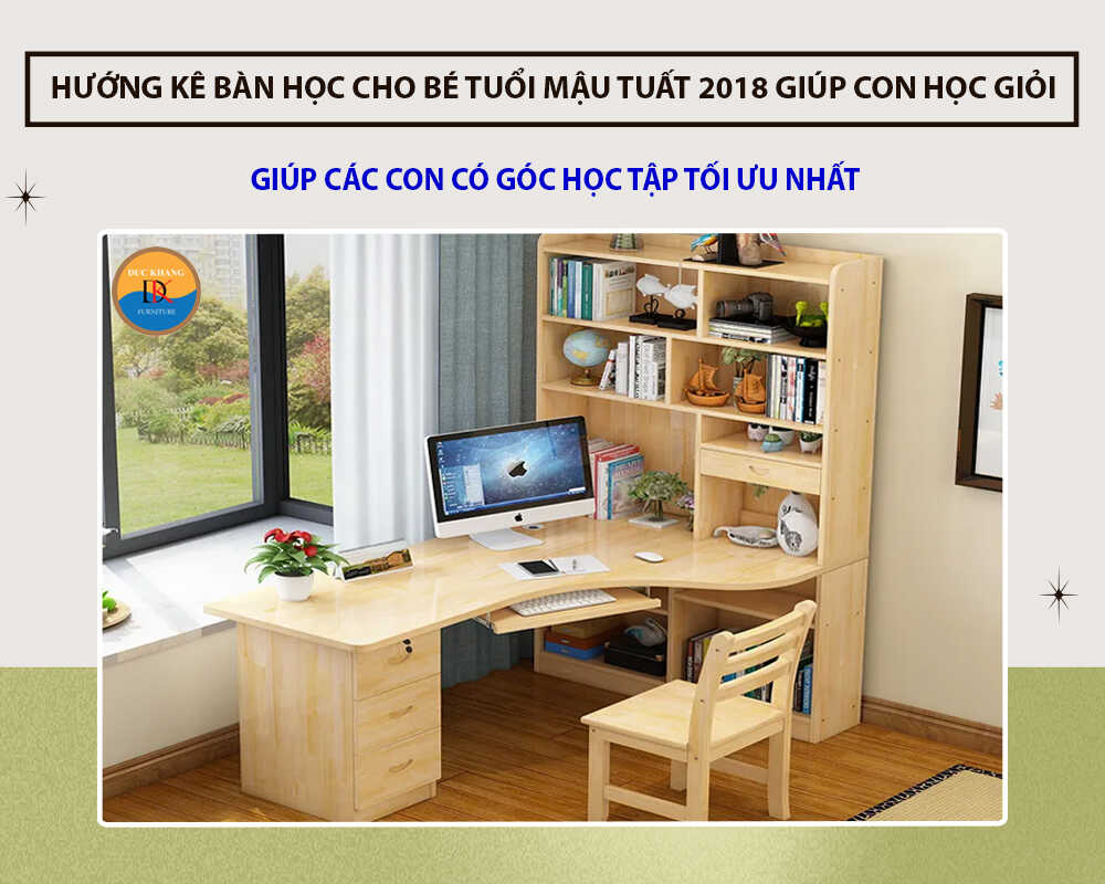 Hướng kê bàn học cho bé tuổi Mậu Tuất 2018 giúp con học giỏi