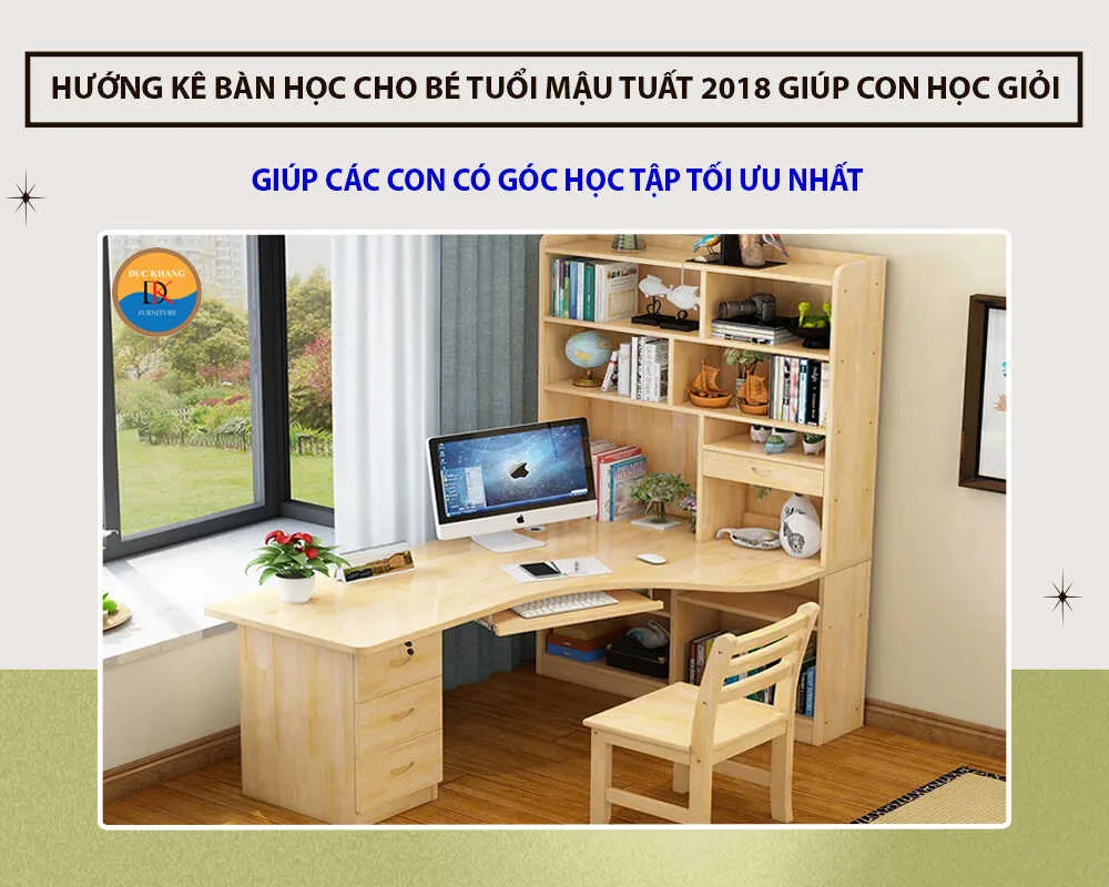 Hướng kê bàn học cho bé tuổi Mậu Tuất 2018 giúp con học giỏi Hướng kê bàn học cho bé tuổi Mậu Tuất 2018 giúp con học giỏi