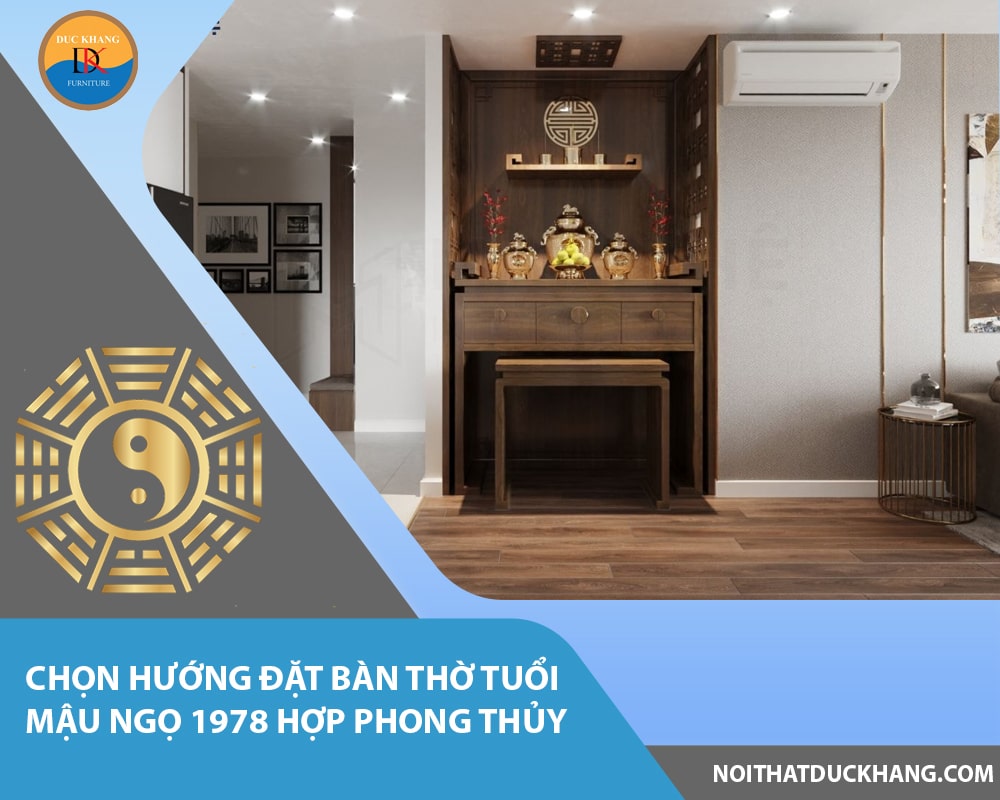 Chọn hướng đặt bàn thờ tuổi Mậu Ngọ 1978 hợp phong thủy