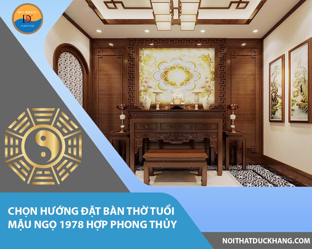 Chọn hướng đặt bàn thờ tuổi Mậu Ngọ 1978 hợp phong thủy