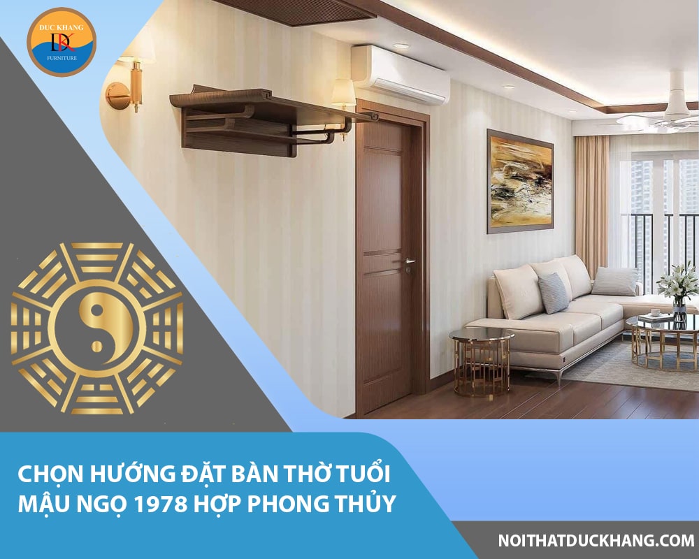 Chọn hướng đặt bàn thờ tuổi Mậu Ngọ 1978 hợp phong thủy