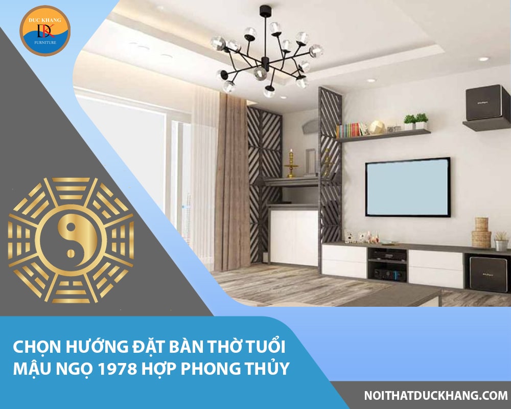 Chọn hướng đặt bàn thờ tuổi Mậu Ngọ 1978 hợp phong thủy