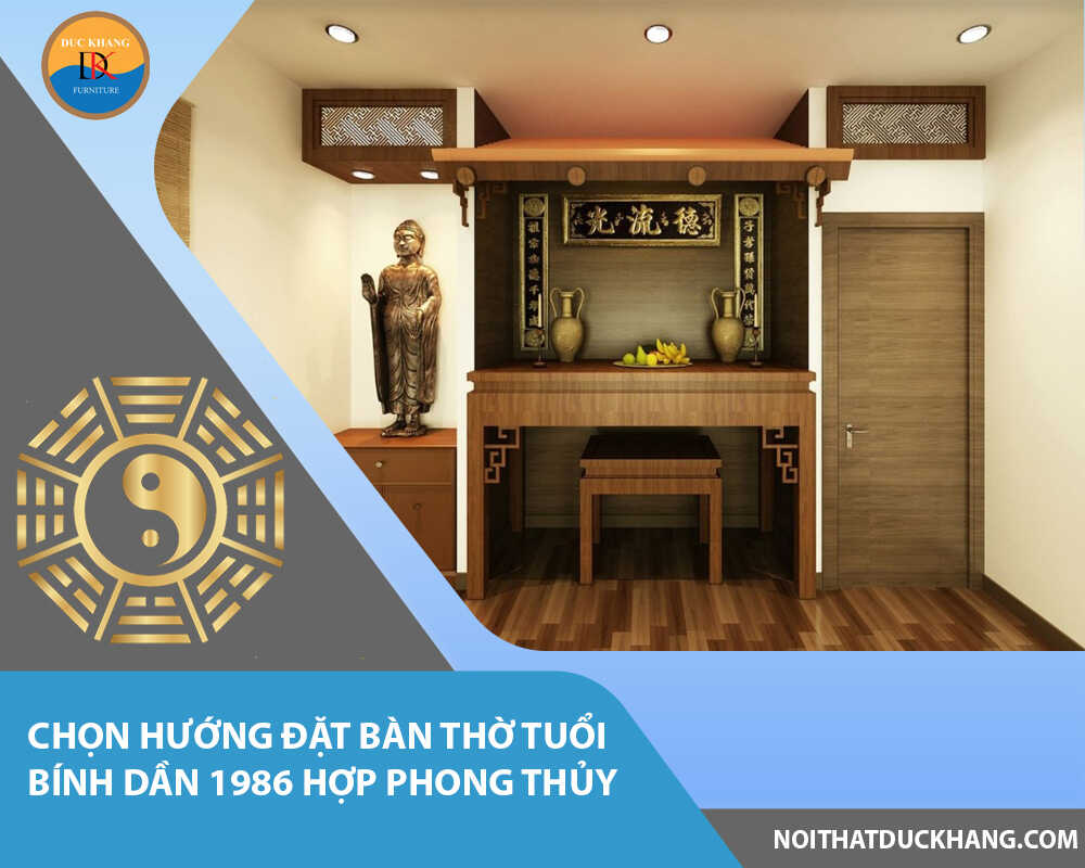 Chọn hướng đặt bàn thờ tuổi Bính Dần 1986 hợp phong thủy