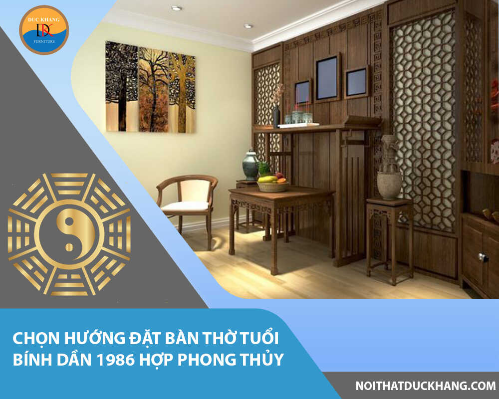 Chọn hướng đặt bàn thờ tuổi Bính Dần 1986 hợp phong thủy