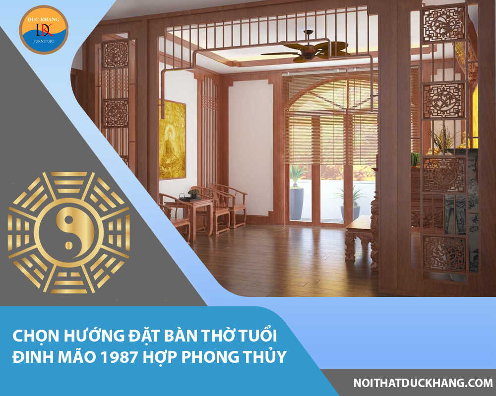 Chọn hướng đặt bàn thờ tuổi Đinh Mão 1987 hợp phong thủy