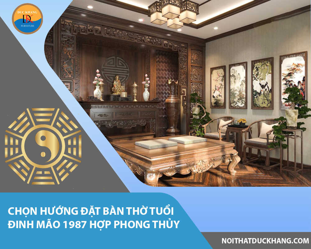 Chọn hướng đặt bàn thờ tuổi Đinh Mão 1987 hợp phong thủy