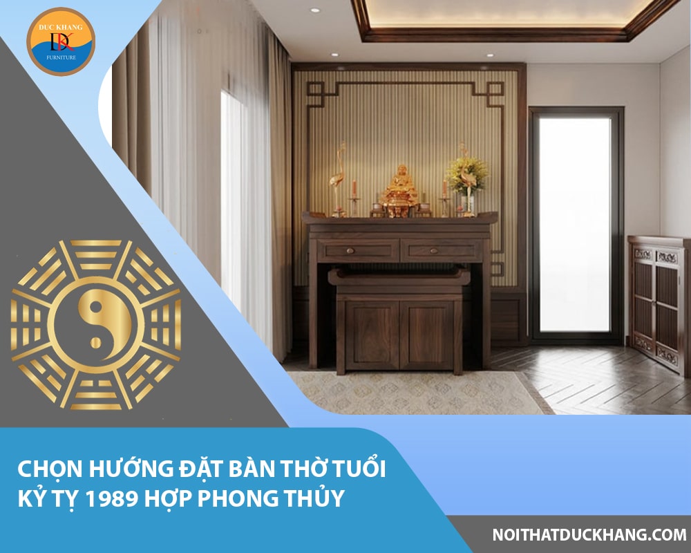 Chọn hướng đặt bàn thờ tuổi Kỷ Tỵ 1989 hợp phong thủy