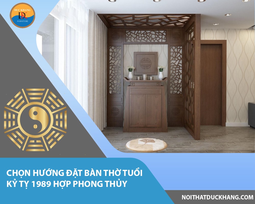 Chọn hướng đặt bàn thờ tuổi Kỷ Tỵ 1989 hợp phong thủy