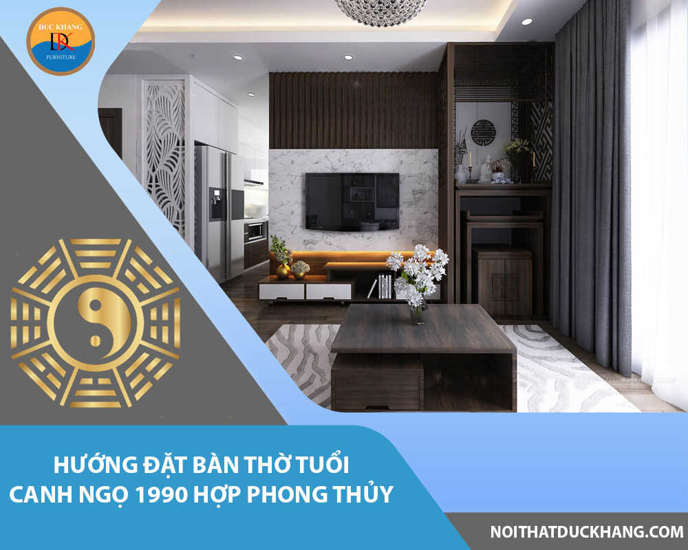 Hướng đặt bàn thờ tuổi Canh Ngọ 1990 hợp phong thủy