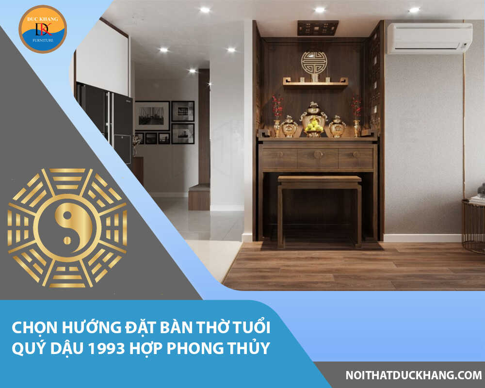 Chọn hướng đặt bàn thờ tuổi Quý Dậu 1993 hợp phong thủy