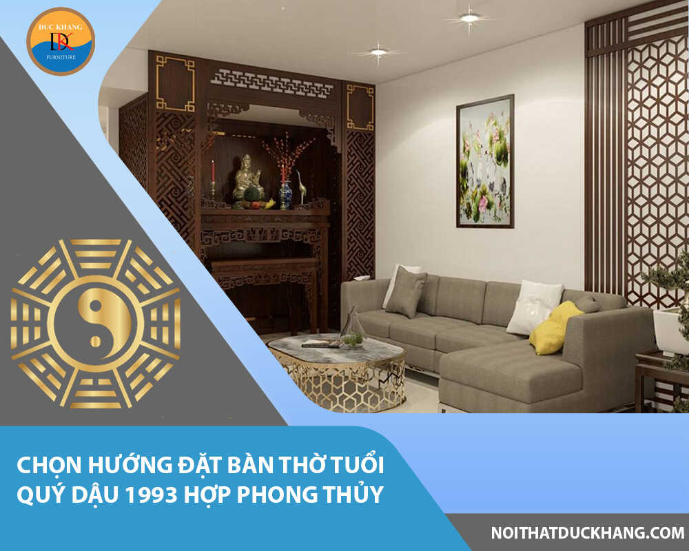 Chọn hướng đặt bàn thờ tuổi Quý Dậu 1993 hợp phong thủy