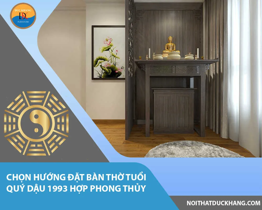 Chọn hướng đặt bàn thờ tuổi Quý Dậu 1993 hợp phong thủy