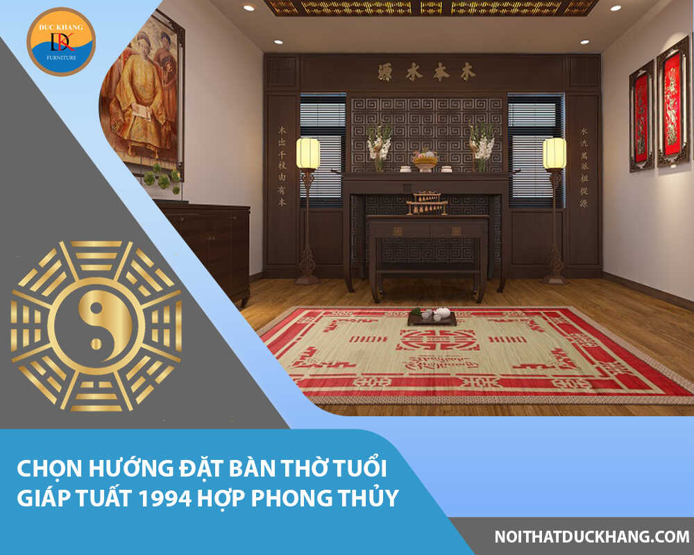 Chọn hướng đặt bàn thờ tuổi Giáp Tuất 1994 hợp phong thủy