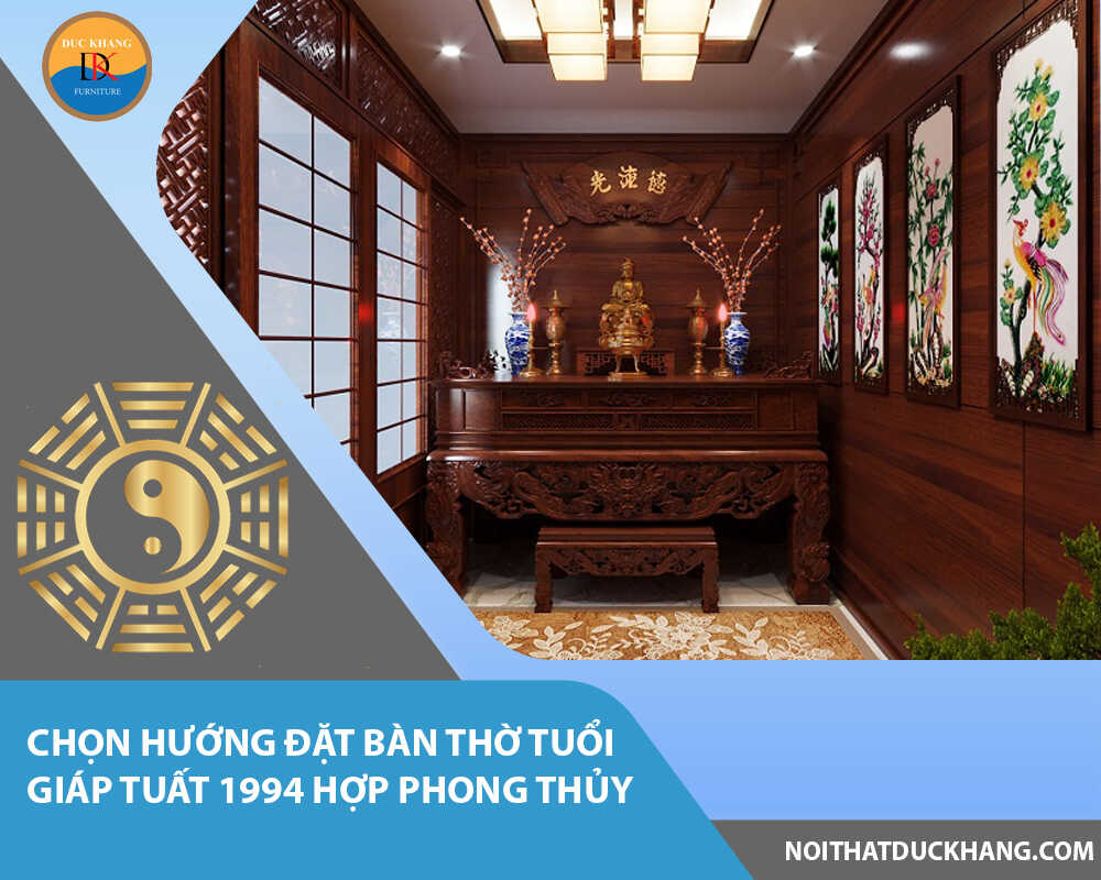 Chọn hướng đặt bàn thờ tuổi Giáp Tuất 1994 hợp phong thủy