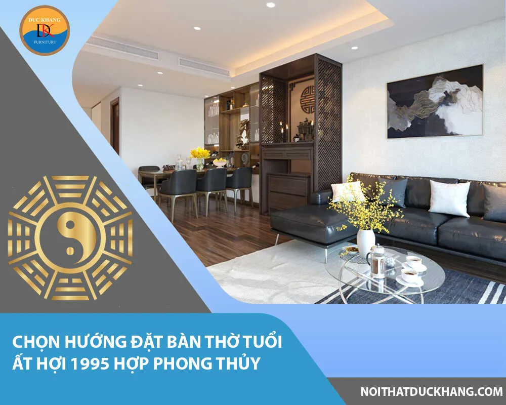Chọn hướng đặt bàn thờ tuổi Ất Hợi 1995 hợp phong thủy