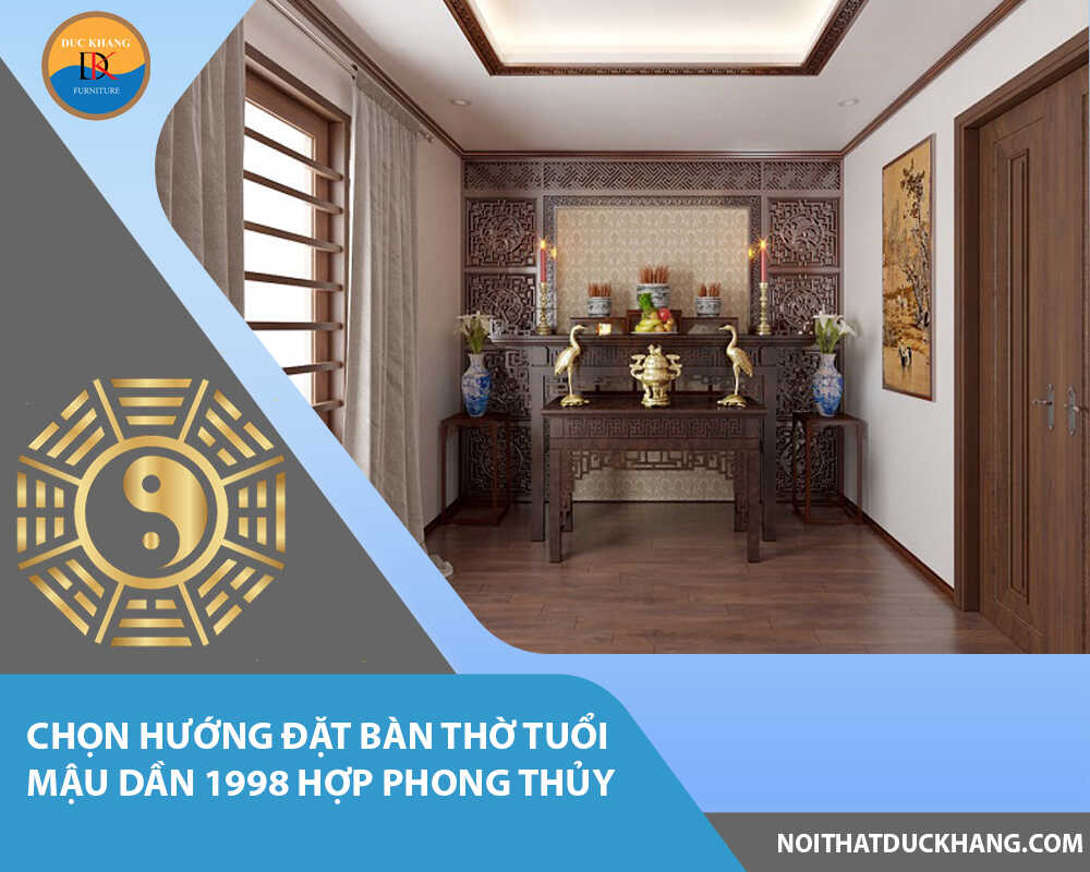 Chọn hướng đặt bàn thờ tuổi Mậu Dần 1998 hợp phong thủy