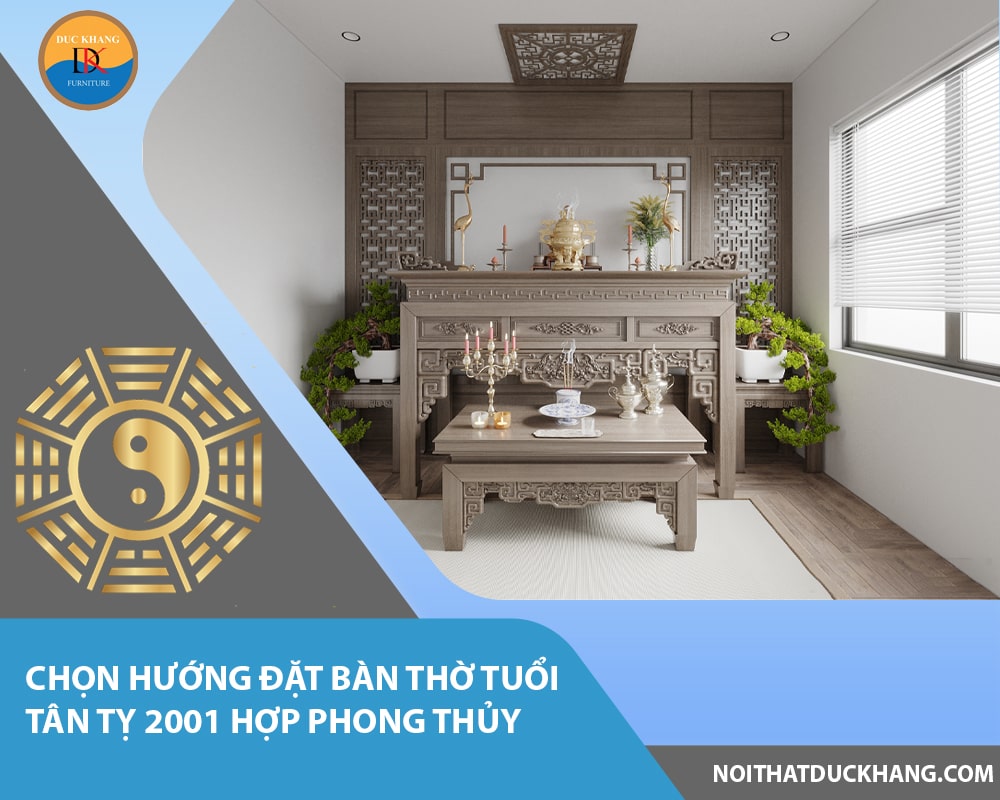 Chọn hướng đặt bàn thờ tuổi Tân Tỵ 2001 hợp phong thủy