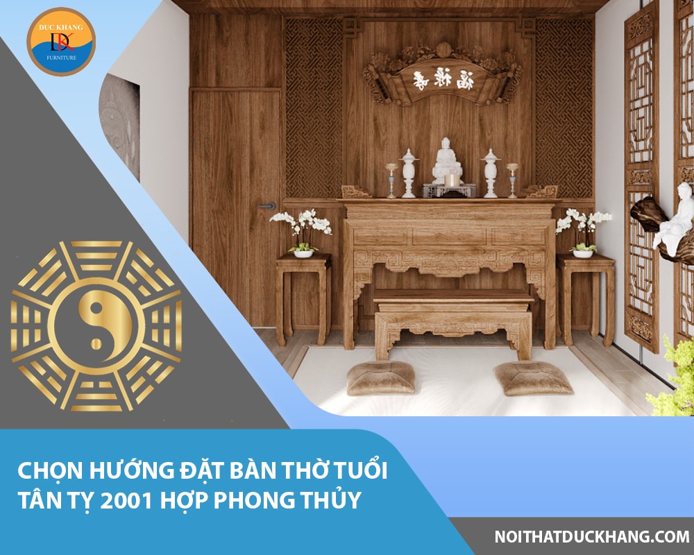 Chọn hướng đặt bàn thờ tuổi Tân Tỵ 2001 hợp phong thủy