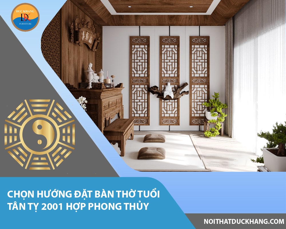 Chọn hướng đặt bàn thờ tuổi Tân Tỵ 2001 hợp phong thủy