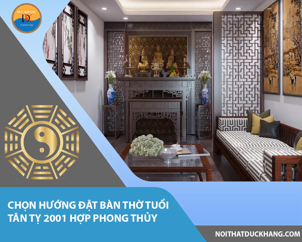 Chọn hướng đặt bàn thờ tuổi Tân Tỵ 2001 hợp phong thủy