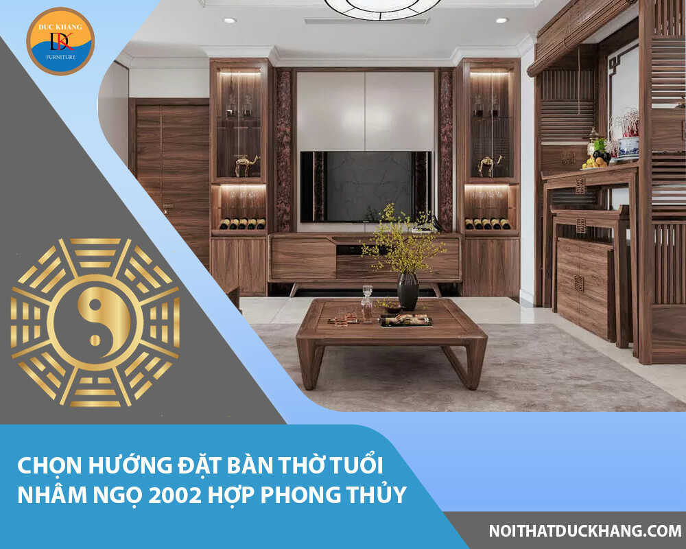 Chọn hướng đặt bàn thờ tuổi Nhâm Ngọ 2002 hợp phong thủy