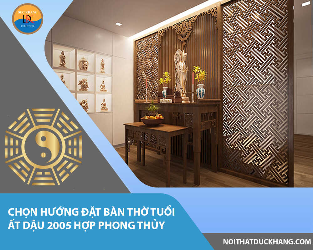 Chọn hướng đặt bàn thờ tuổi Ất Dậu 2005 hợp phong thủy