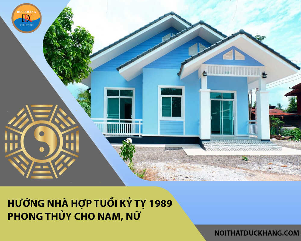 Hướng nhà hợp tuổi Kỷ Tỵ 1989 phong thủy cho Nam, Nữ