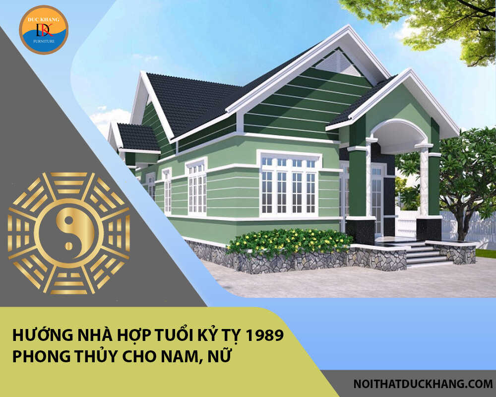 Hướng nhà hợp tuổi Kỷ Tỵ 1989 phong thủy cho Nam, Nữ