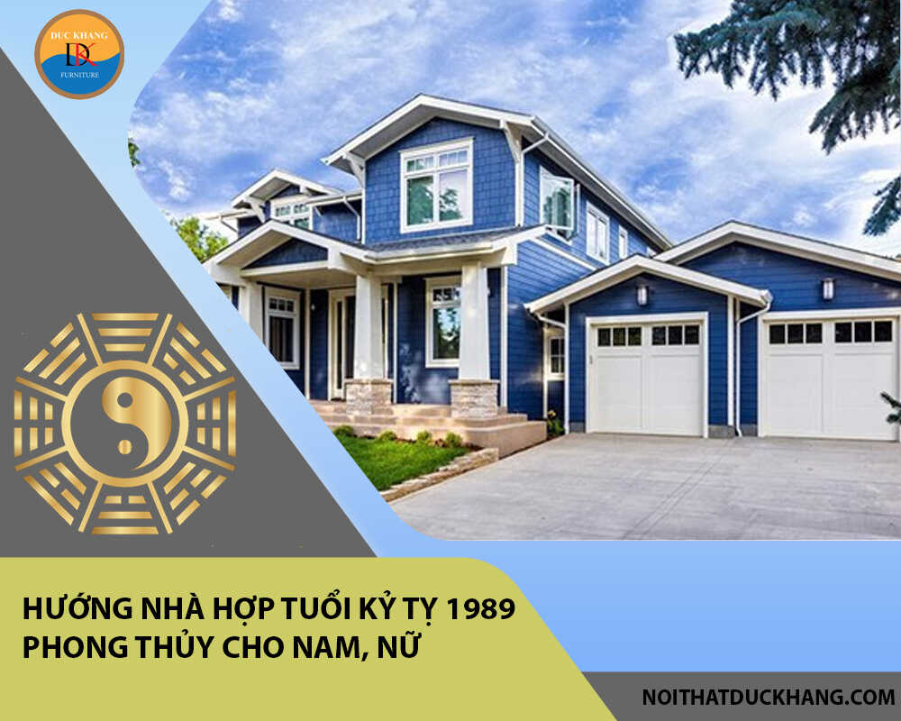 Hướng nhà hợp tuổi Kỷ Tỵ 1989 phong thủy cho Nam, Nữ