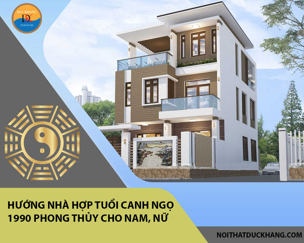 Hướng nhà hợp tuổi Canh Ngọ 1990 phong thủy cho Nam, Nữ