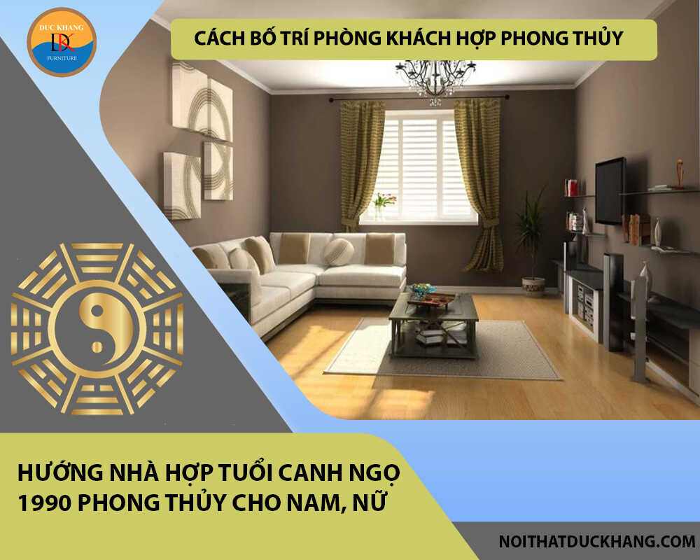 Cách bố trí phòng khách hợp phong thủy cho gia chủ tuổi Canh Ngọ 1990