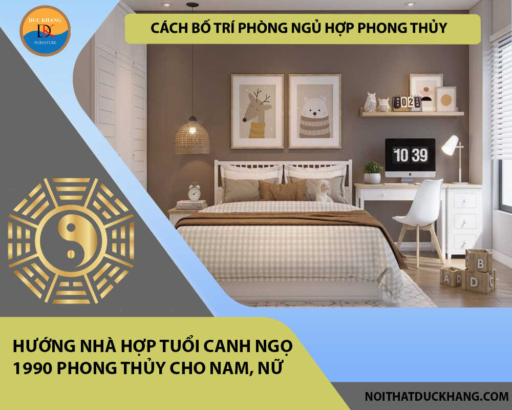 Cách bố trí phòng ngủ hợp phong thủy cho gia chủ tuổi Canh Ngọ 1990