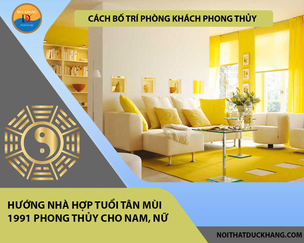 Cách bố trí phòng khách phong thủy Tân Mùi 1991