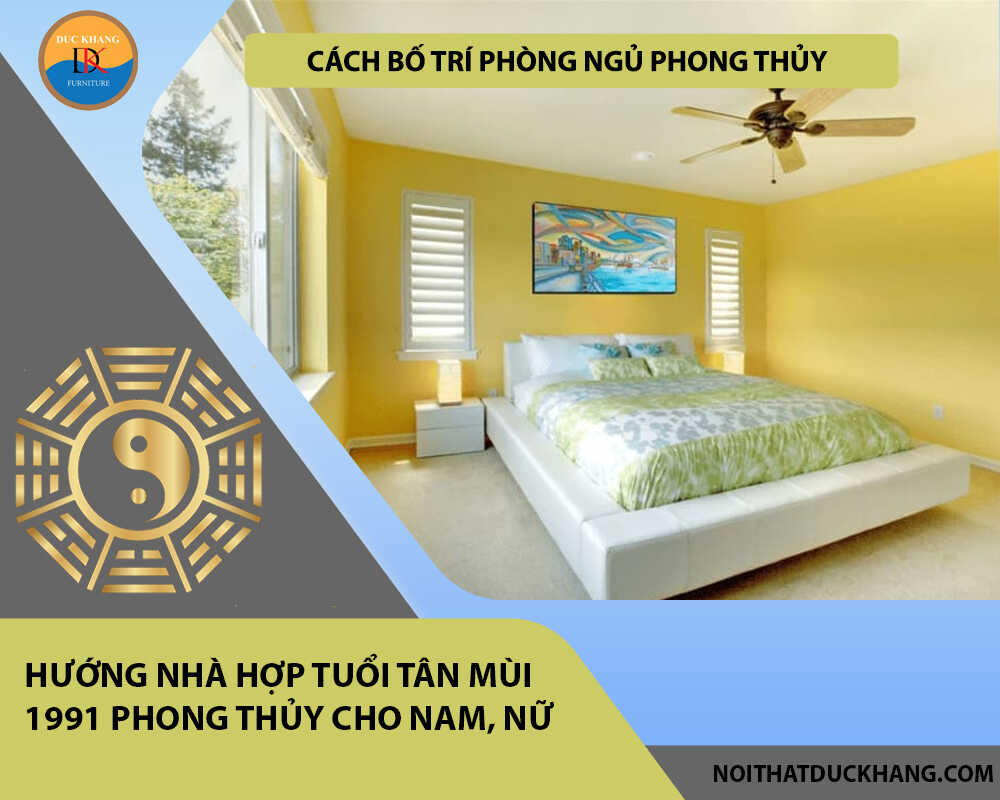 Cách bố trí phòng ngủ phong thủy Tân Mùi 1991