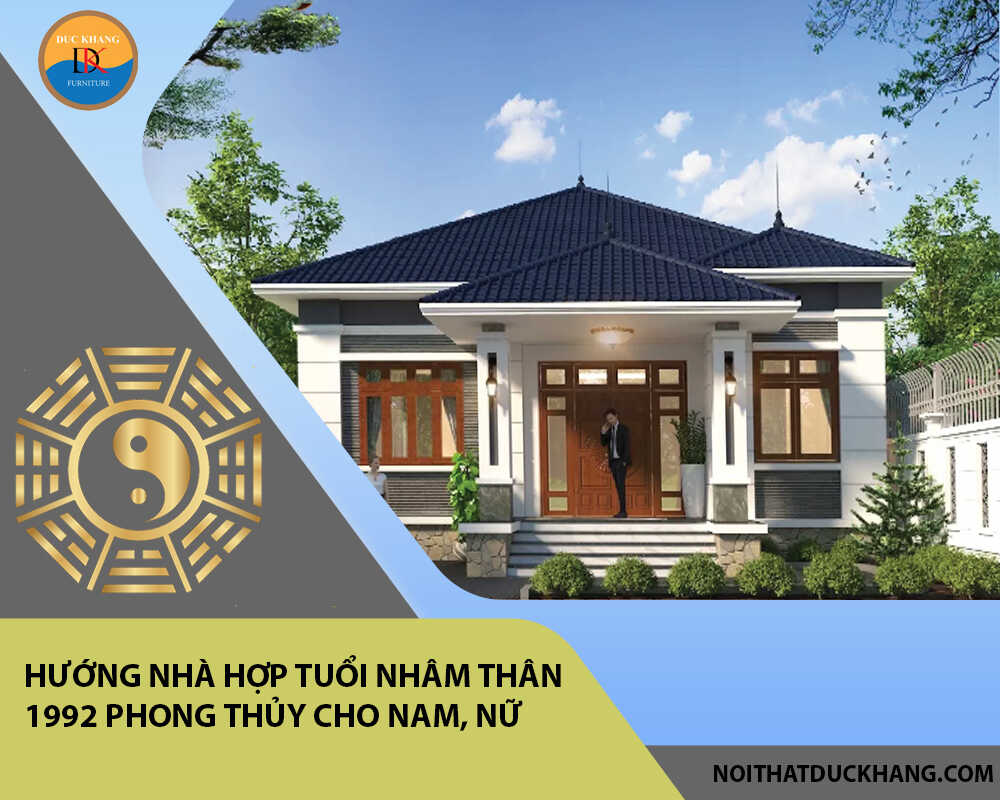 Hướng nhà hợp tuổi Nhâm Thân 1992 phong thủy cho Nam, Nữ