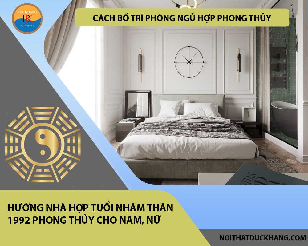 Cách bố trí phòng ngủ hợp phong thủy cho gia chủ tuổi Nhâm Thân 1992