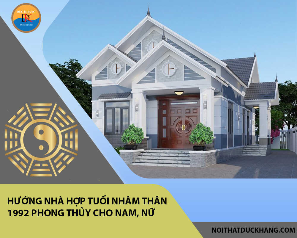 Hướng nhà hợp tuổi Nhâm Thân 1992 phong thủy cho Nam, Nữ