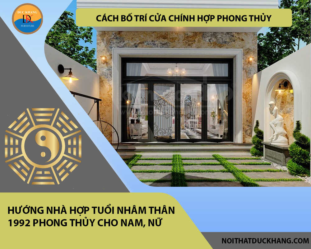 Cách bố trí cửa chính hợp phong thủy cho gia chủ tuổi Nhâm Thân 1992