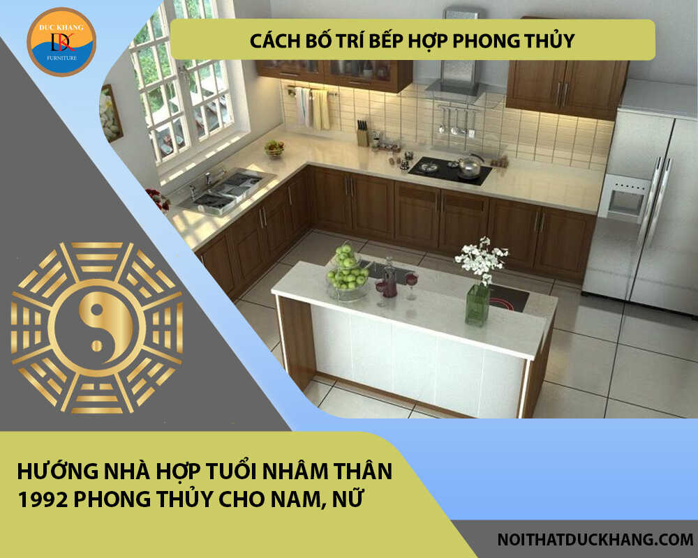 Cách bố trí bếp hợp phong thủy cho gia chủ tuổi Nhâm Thân 1992