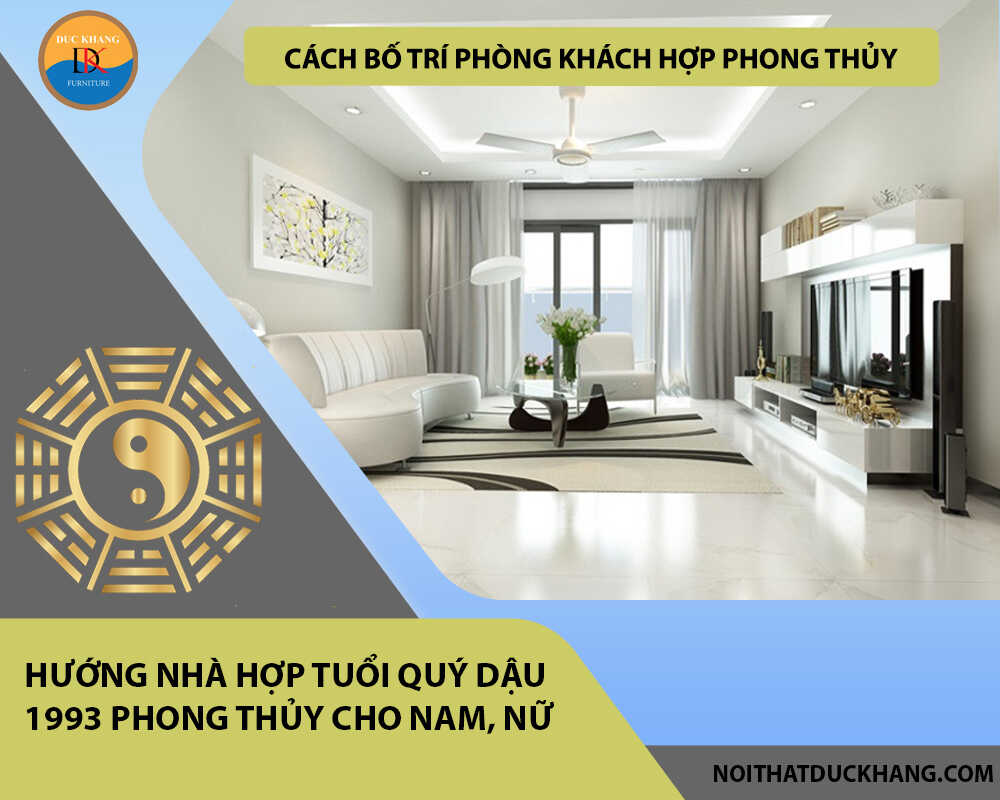 Cách bố trí phòng khách hợp phong thủy cho gia chủ tuổi Quý Dậu 1993