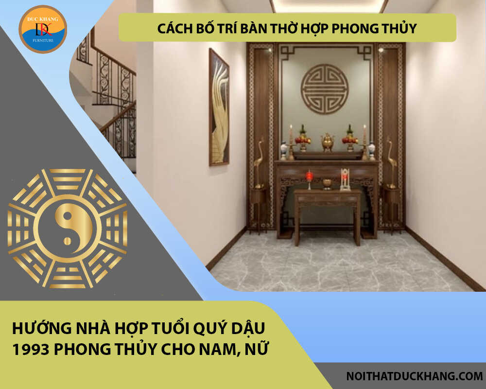 Cách bố trí bàn thờ hợp phong thủy cho gia chủ tuổi Quý Dậu 1993