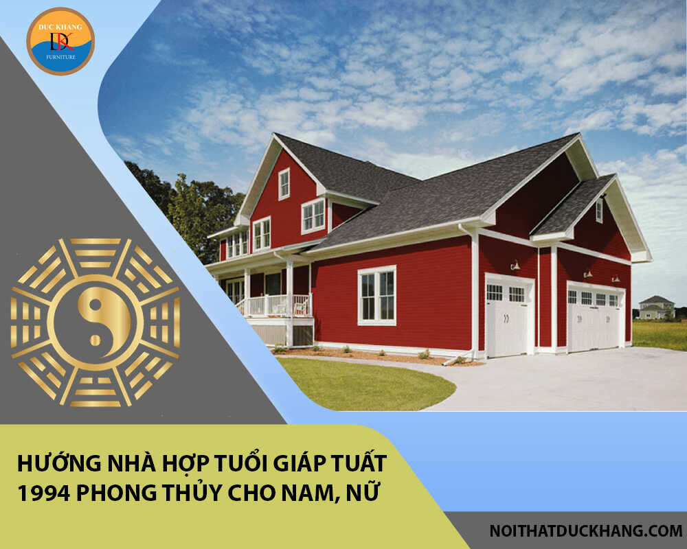 Hướng nhà hợp tuổi Giáp Tuất 1994 phong thủy cho Nam, Nữ