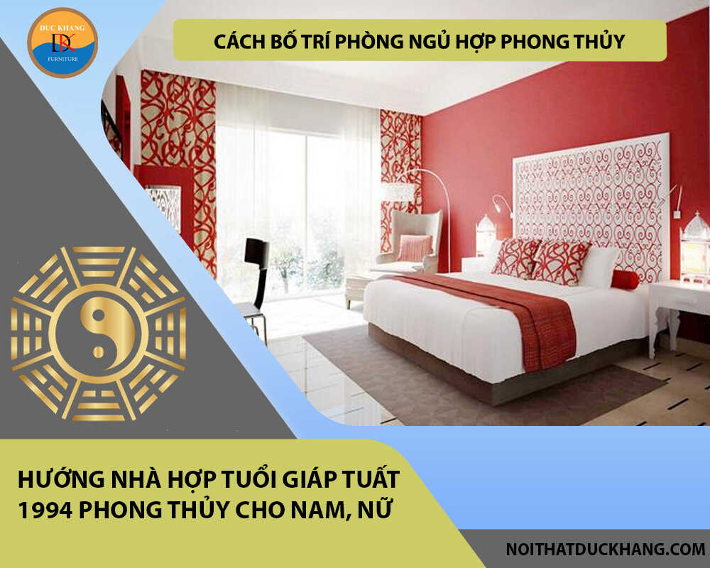 Cách bố trí phòng ngủ hợp phong thủy cho gia chủ tuổi Giáp Tuất 1994