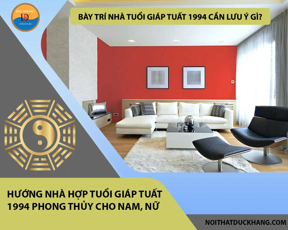 Bày trí nhà tuổi Giáp Tuất 1994 cần lưu ý gì? Bày trí nhà tuổi Giáp Tuất 1994 cần lưu ý gì?