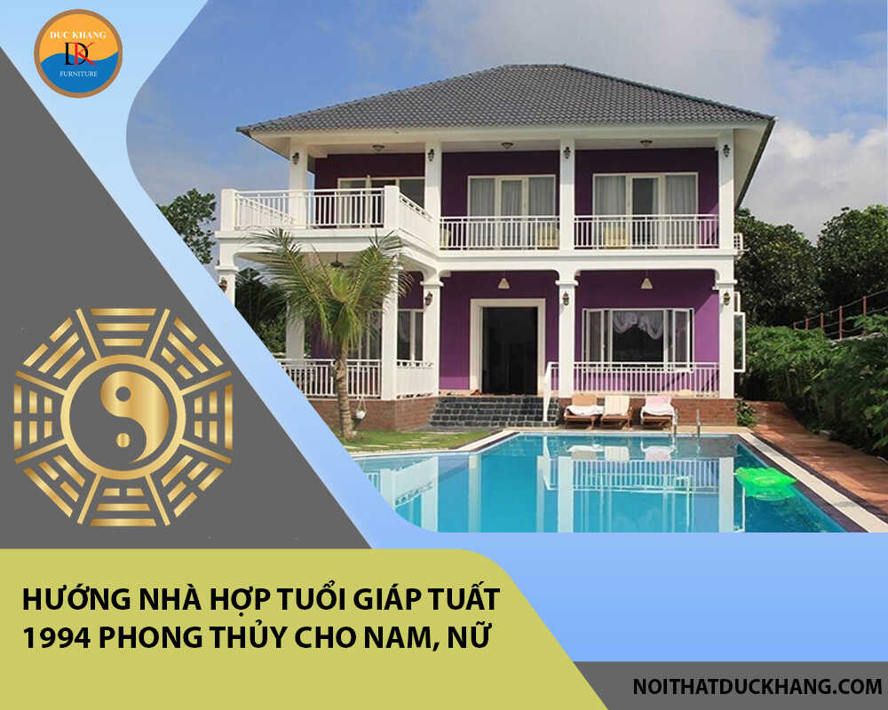 Hướng nhà hợp tuổi Giáp Tuất 1994 phong thủy cho Nam, Nữ