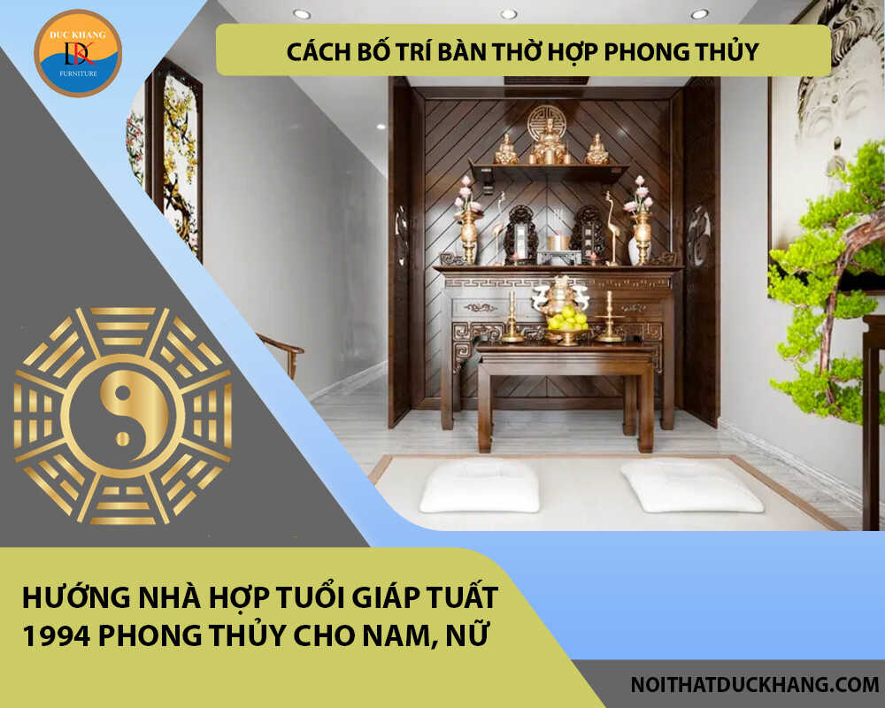 Cách bố trí bàn thờ hợp phong thủy cho gia chủ tuổi Giáp Tuất 1994