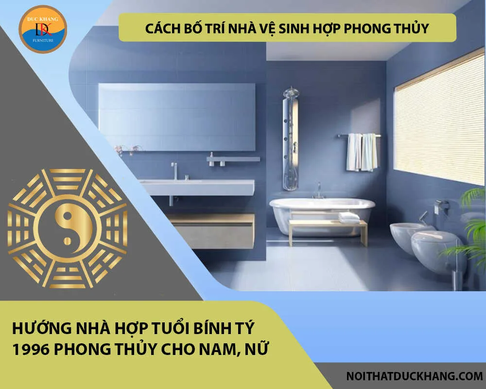 Cách bố trí nhà vệ sinh hợp phong thủy cho gia chủ tuổi Bính Tý 1996 Cách bố trí nhà vệ sinh hợp phong thủy cho gia chủ tuổi Bính Tý 1996