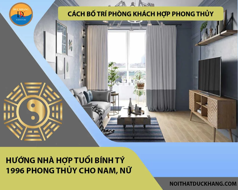 Cách bố trí phòng khách hợp phong thủy cho gia chủ tuổi Bính Tý 1996 Cách bố trí phòng khách hợp phong thủy cho gia chủ tuổi Bính Tý 1996