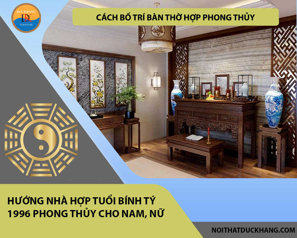 Cách bố trí bàn thờ hợp phong thủy cho gia chủ tuổi Bính Tý 1996